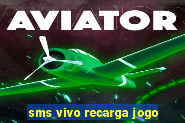 sms vivo recarga jogo